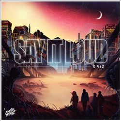 descargar álbum GRiZ - Say It Loud