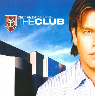 Paul Oakenfold - Perfecto Presents: The Club Album Reviews, Songs & More |  AllMusic