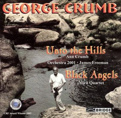 George Crumb: Unto the Hills; Black Angels