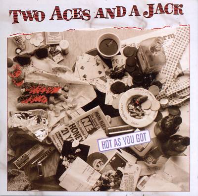 Two Aces and a Jack: Hot as You Got
