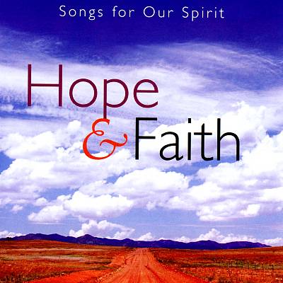 Songs for Our Spirit: Hope And Faith
