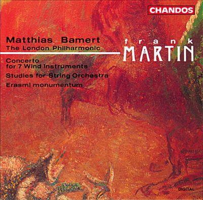 Frank Martin: Concerto for 7 Wind Instruments; Studies for String Orchestra; Erasmi momentum