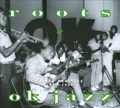 Roots of OK Jazz: Congo Classics 1955-1956