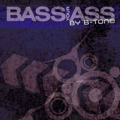 Bass Your Ass by B Tone