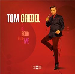 lataa albumi Tom Gaebel - SO GOOD TO BE ME