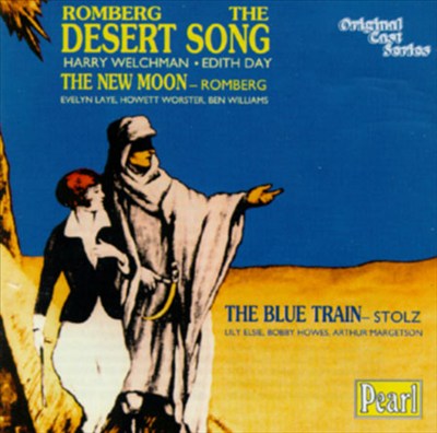 Sigmund Romberg: The Desert Song; The New Moon; Robert Stolz: The Blue Train