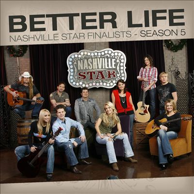 Better Life [Nashville Star Season 5]
