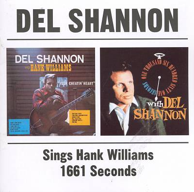 Del Shannon Sings Hank Williams/One Thousand Six-Hundred Sixty-One Seconds of Del Shann