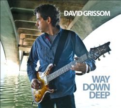 lataa albumi David Grissom - Way Down Deep