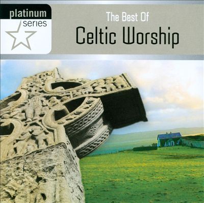 The Best of Celtic Worship: Platinum Series