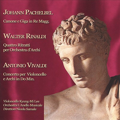 Pachelbel: Canone e Giga in Re Magg.; Rinaldi: Quattrop Ritratti; Vivalid: Concerto per Violoncello in Do Min.