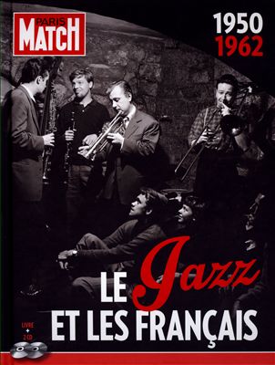 Paris Match: Le Jazz Et Les Français (1950-1962)