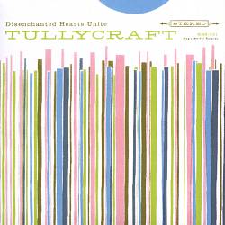 lataa albumi Tullycraft - Disenchanted Hearts Unite