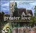 Greater Love: The English Choral and Organ Tradition