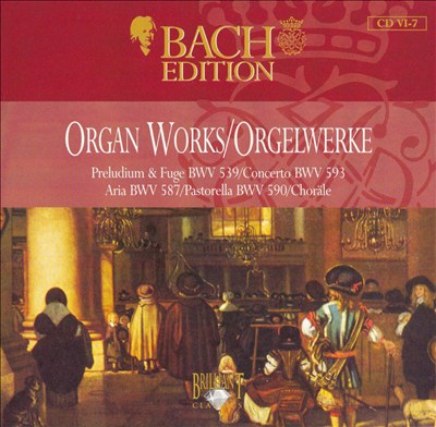 Bach: Preludium & Fuge, BWV 539; Concerto, BWV 593; Aria, BWV 587; Pastorella, BWV 590; Choräle