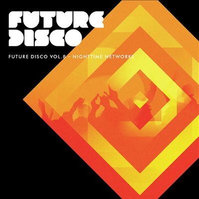 Future Disco, Vol. 8: Nighttime Networks