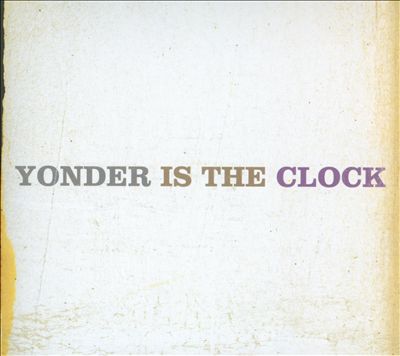 Yonder Is the Clock