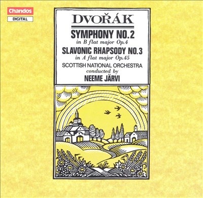 Dvorák: Symphony No. 2; Slavonic Rhapsody No. 3