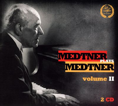 Medtner plays Medtner, Vol. 2