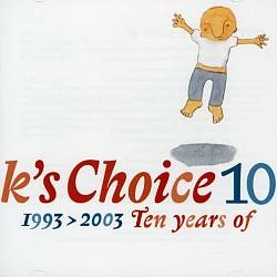 last ned album K's Choice - 10 1993 2003 Ten Years Of