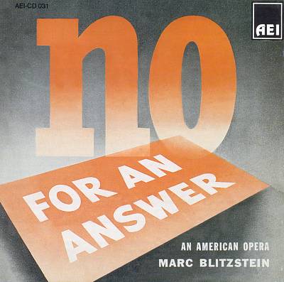 Marc Blitzstein: No for an Answer - An American Opera
