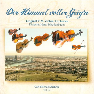 Carl Michael Ziehrer, Vol. 19: Der Himmel voller Geig'n