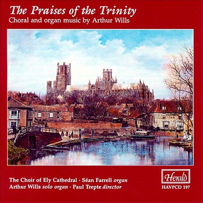 Praises of the Trinity: Music of Arthur Wills