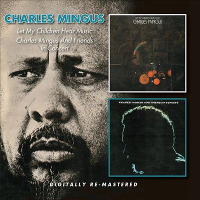 Let My Children Hear Music/Charles Mingus & Friends in Concert