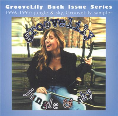 Jungle & Sky: GrooveLily Sampler 1996-1997