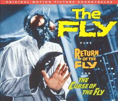 The Fly; Return of the Fly; The Curse of the Fly [Original Motion Picture Soundtracks]
