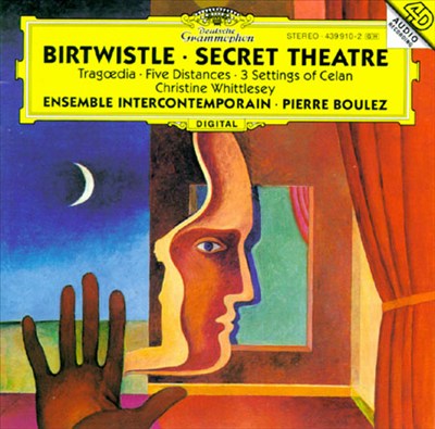 Birtwistle: Tragoedia; Five Distances; Three Settings of Celan; Secret Theatre