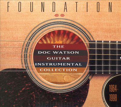 Foundation: Doc Watson Guitar Instrumental Collection, 1964-1998