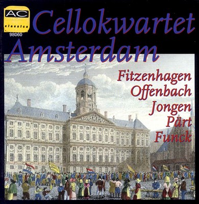 Cellokwartet Amsterdam Plays Fitzenhagen, Offenbach, Jongen, Pärt, Funck