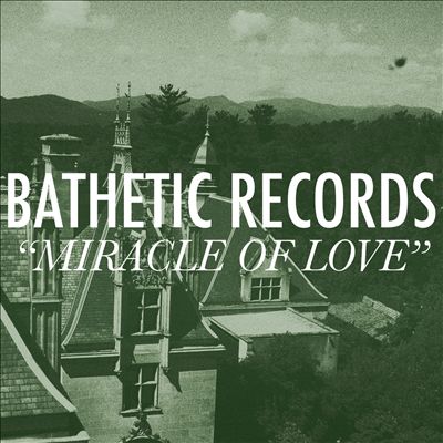 Miracle of Love: A Bathetic Records Compilation