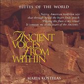 Ancient Voices from Within: Native American and South American Flute Music for Me