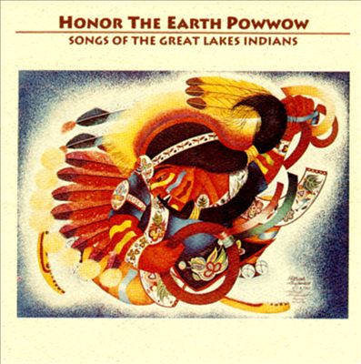 Honor the Earth Powwow: Songs of the Great Lakes Indians