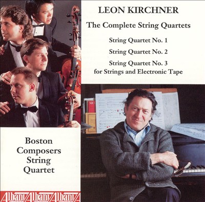 Leon Kirchner: The Complete String Quartets