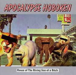 baixar álbum Apocalypse Hoboken - House Of The Rising Son Of A Bitch