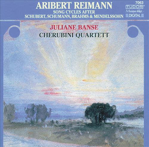 Aribert Reimann: Song Cycles after Schubert, Schumann, Brahms & Mendelssohn