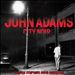 John Adams: City Noir