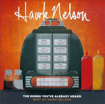 The Songs You've Already Heard: Best of Hawk Nelson