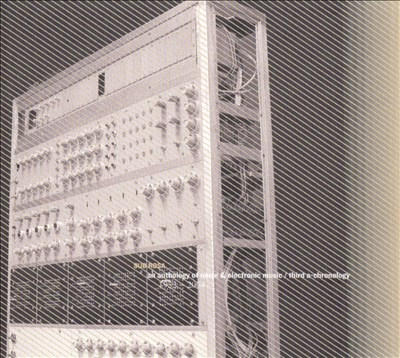 An Anthology of Noise & Electronic Music: Third A-Chronology, Vol. 3, 1952-2004