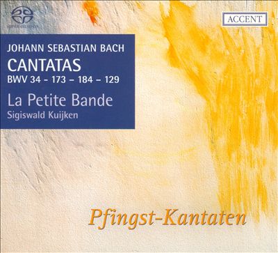 Bach: Cantatas BWV 34, 173, 184, 129 - Pfingst-Kantaten