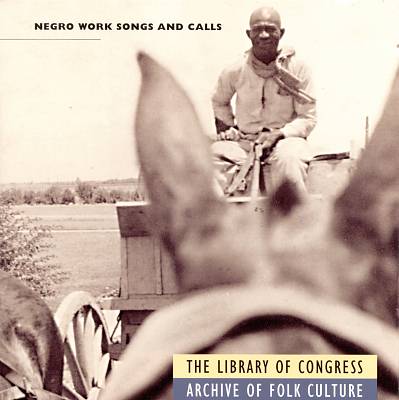 Negro Work Songs & Calls [Rounder]