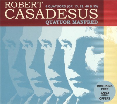 Robert Casadesus: 4 Quatuors [includes DVD]