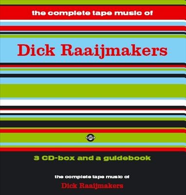 The Complete Tape Music of Dick Raaijmakers