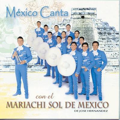 Mexico Canta con el Mariachi Sol de Mexico