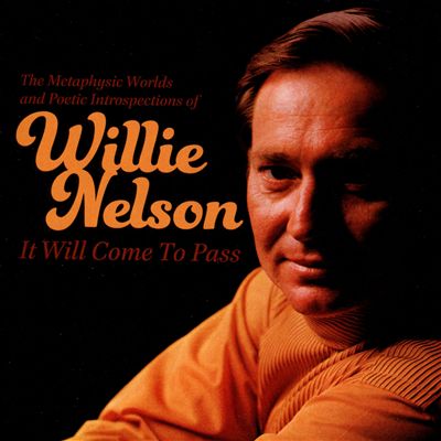 It Will Come to Pass: The Metaphysical Worlds and Poetic Introspections of Willie Nelson