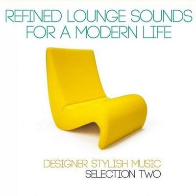 Refined Lounge Sounds for a Modern Life: Selection Two