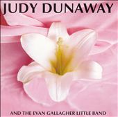 Judy Dunaway & the Evan Gallagher Little Band